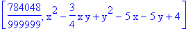 [784048/999999, x^2-3/4*x*y+y^2-5*x-5*y+4]
